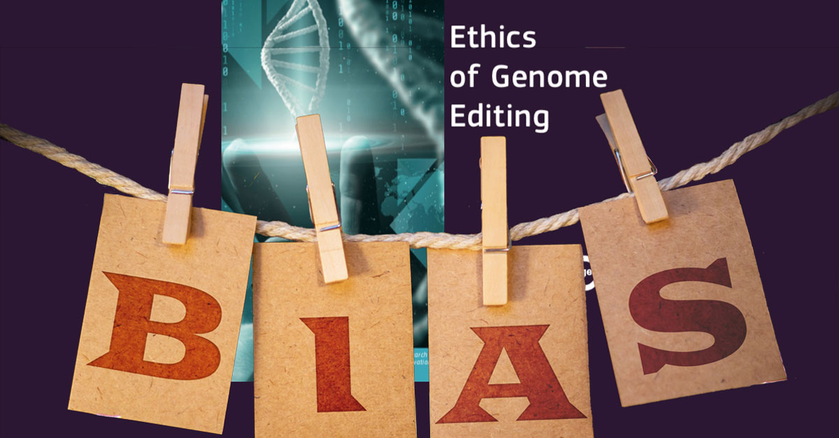 Ethics of genome editing BIAS
