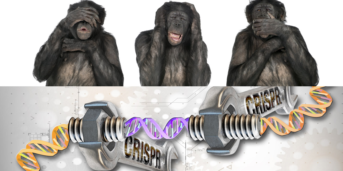 CRISP gene editing and three wise monkeys