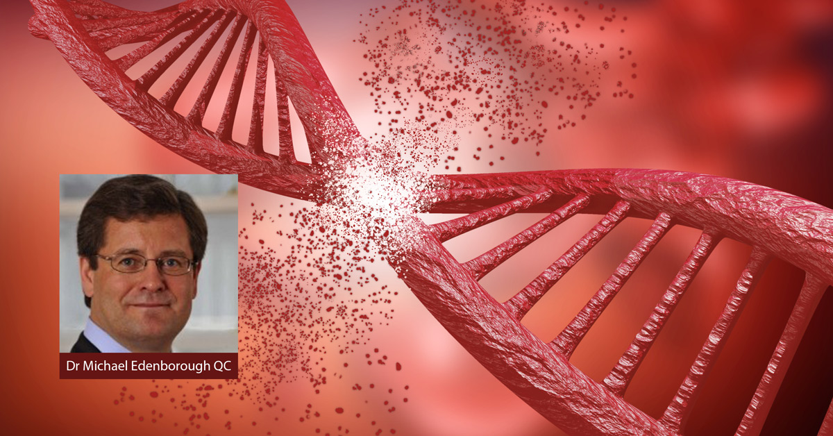 Dr Michael Edenborough QC and damaged DNA