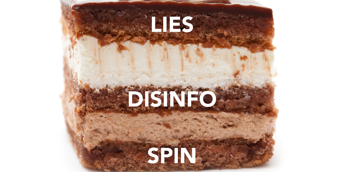 Lies, Disinfo and Spin Layer Cake